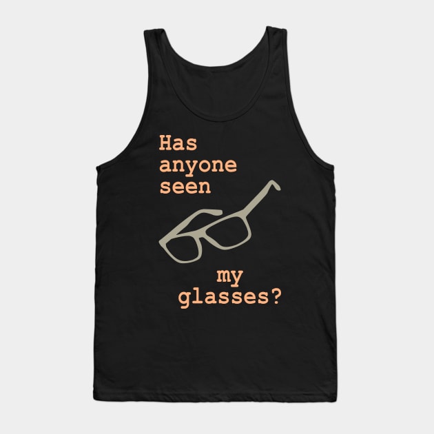 Has anyone seen my glasses? Tank Top by AKdesign